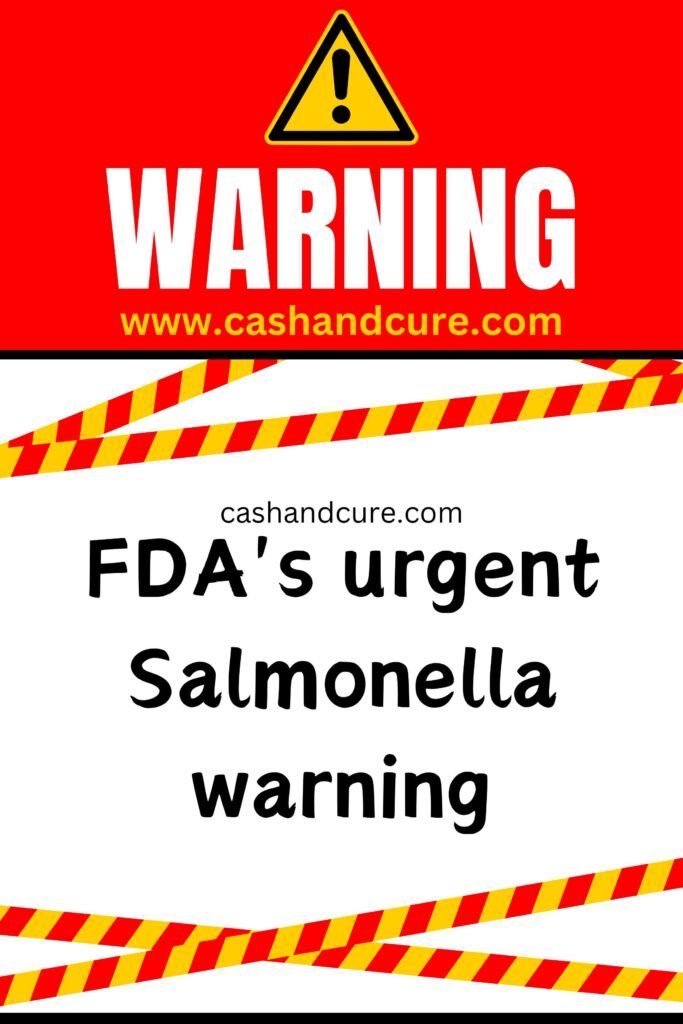 FDA's urgent Salmonella warning