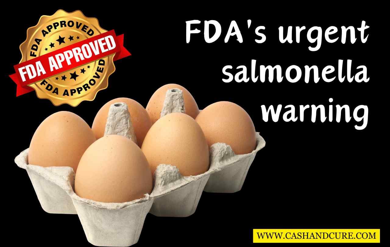 Which eggs are affected by the FDA’s urgent salmonella warning?