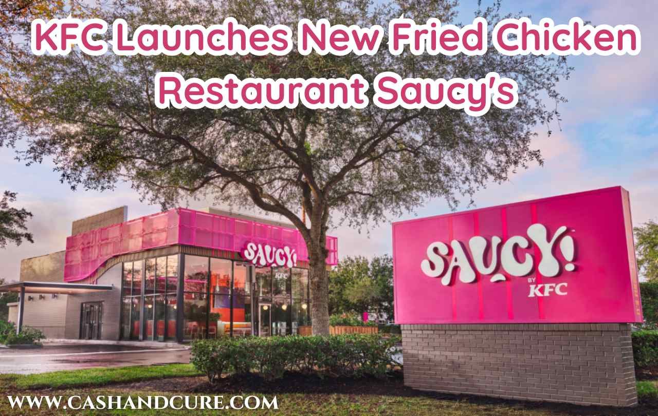 KFC Launches New Fried Chicken Restaurant Saucy’s