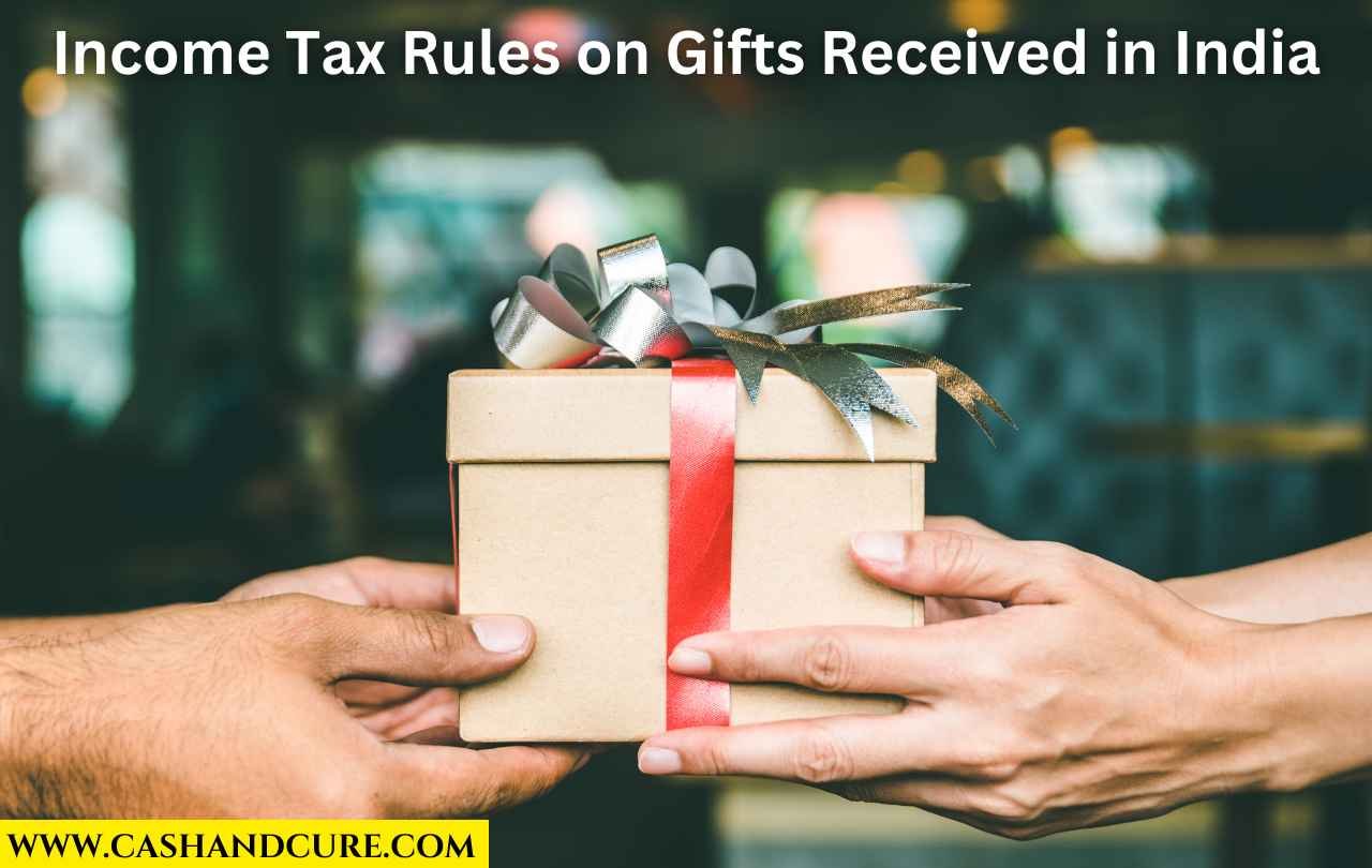 Income Tax Rules on Gifts Received in India