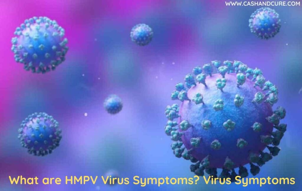 What are HMPV Virus Symptoms Virus Symptoms